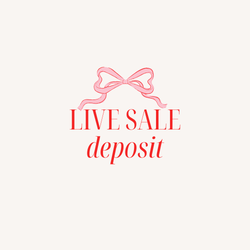 DEPOSIT- Live Sale